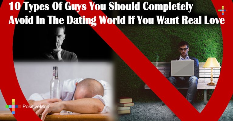 10 Types Of Guys You Should Completely Avoid In The Dating World If You Want Real Love