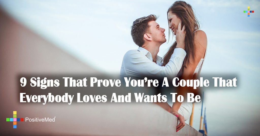 9 Signs That Prove You’re A Couple That Everybody Loves And Wants To Be