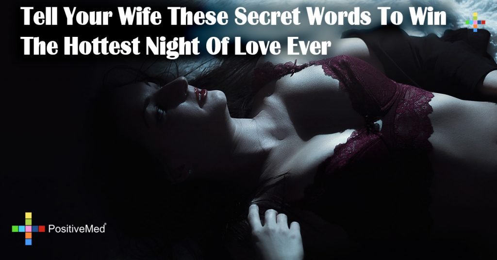 Tell Your Wife These Secret Words To Win The Hottest Night Of Love Ever
