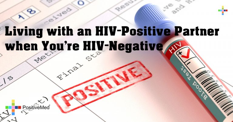 Living with an HIV-Positive Partner when You’re HIV-Negative Living with an HIV-Positive Partner when You’re HIV-Negative