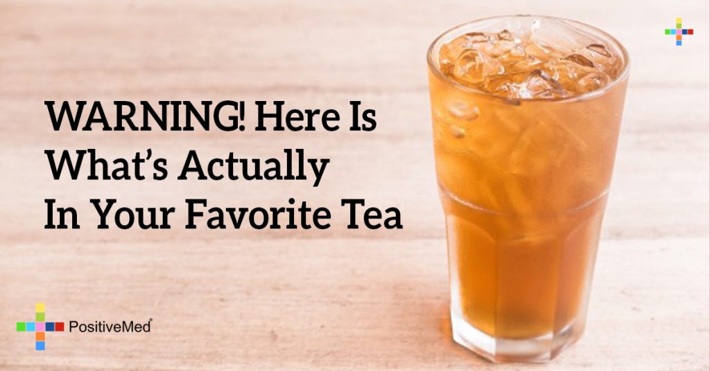 WARNING! Here Is What’s Actually In Your Favorite Tea