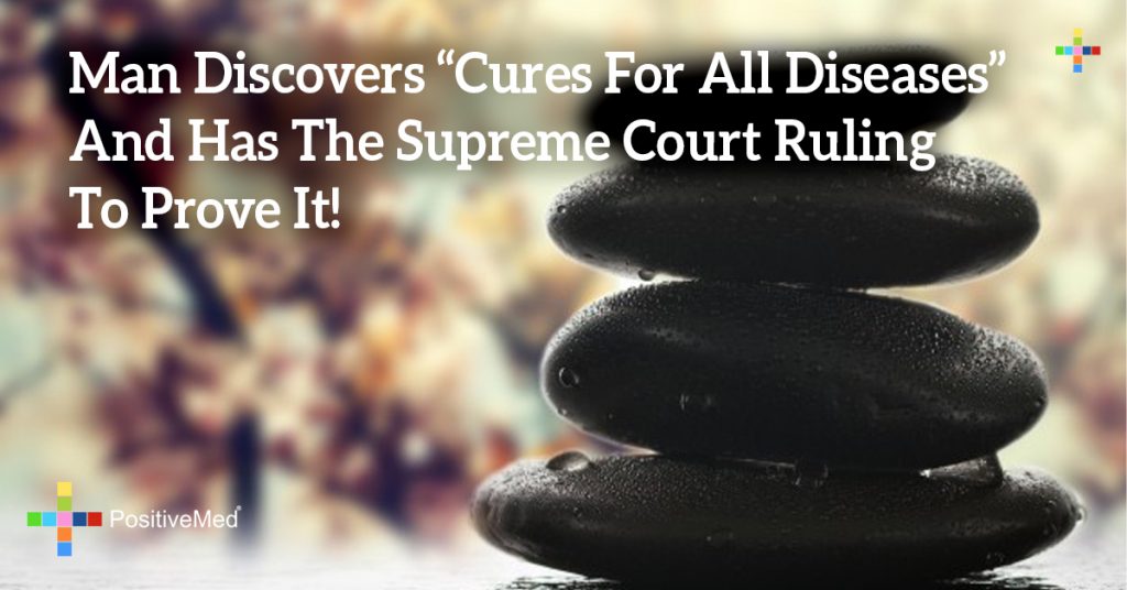 Man Discovers “Cures For All Diseases” And Has The Supreme Court Ruling To Prove It!