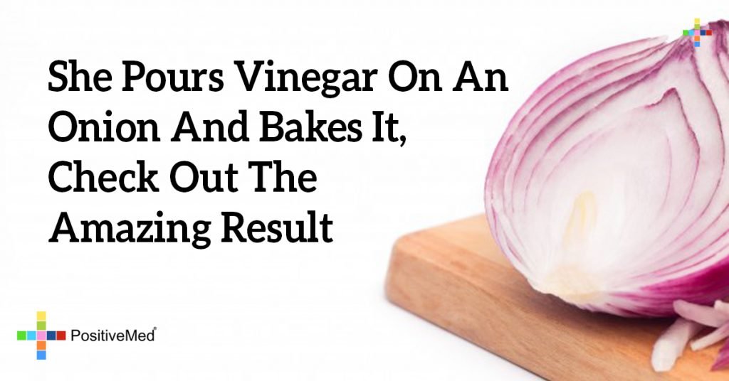 She Pours Vinegar On An Onion And Bakes It, Check Out The Amazing Result