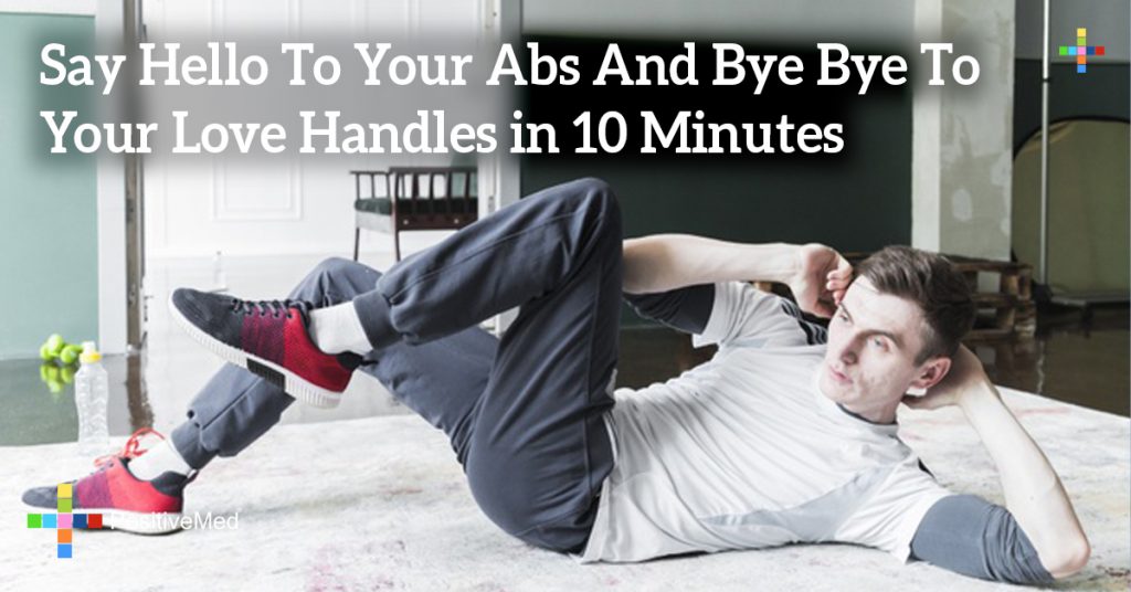 Say Hello To Your Abs And Bye Bye To Your Love Handles in 10 Minutes