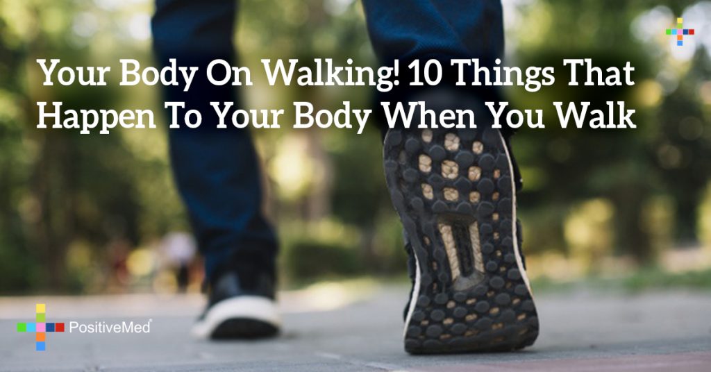Your Body On Walking! 10 Things That Happen To Your Body When You Walk