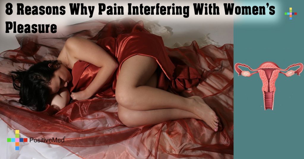 8 Reasons Why Pain Interfering With Women's  Pleasure