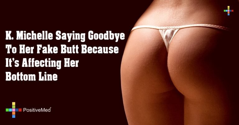 K. Michelle Saying Goodbye To Her Fake Butt Because It’s Affecting Her Bottom Line K. Michelle Saying Goodbye To Her Fake Butt Because It’s Affecting Her Bottom Line