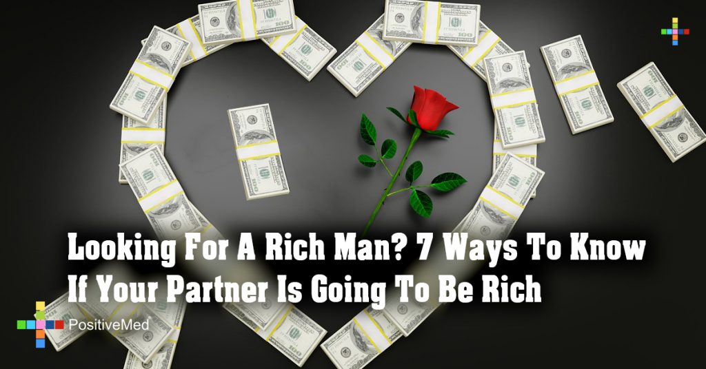 Looking For A Rich Man? 7 Ways To Know If Your Partner Is Going To Be Rich