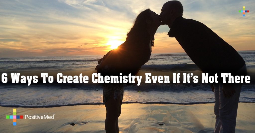 6 Ways To Create Chemistry Even If It's Not There