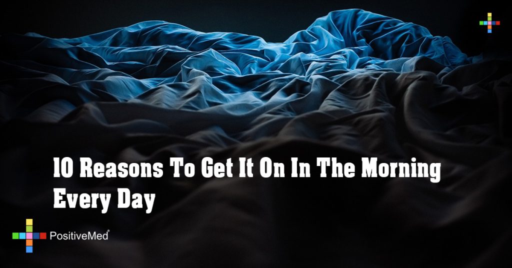 10 Reasons To Get It On In The Morning Every Day