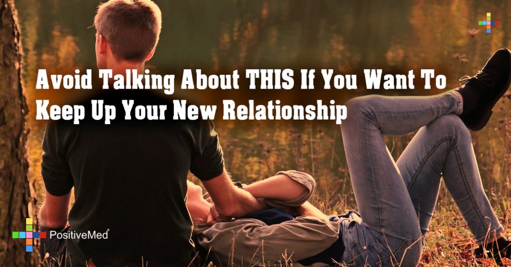 Avoid Talking About THIS If You Want To Keep Up Your New Relationship