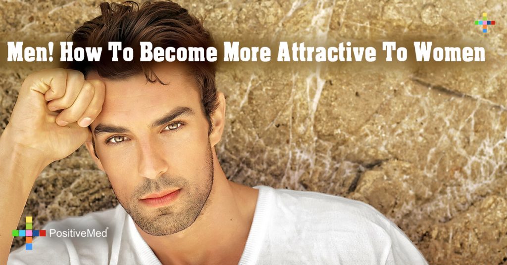 Men! How To Become More Attractive To Women