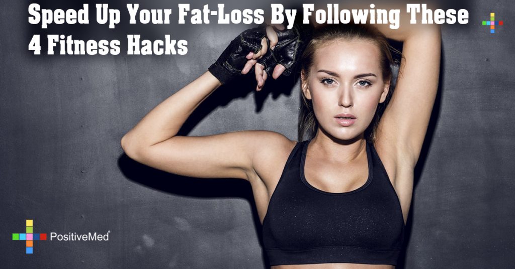 Speed Up Your Fat-Loss By Following These 4 Fitness Hacks