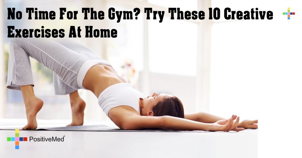 No Time For The Gym? Try These 10 Creative Exercises At Home