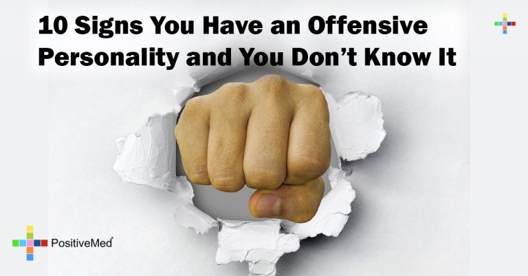 10 Signs You Have an Offensive Personality and You Don’t Know It