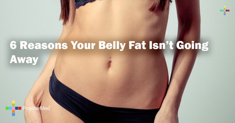6 Reasons Your Belly Fat Isn’t Going Away 6 Reasons Your Belly Fat Isn’t Going Away