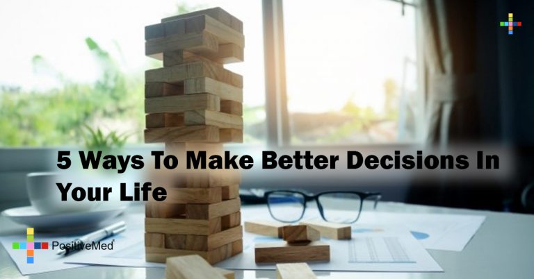 5 Ways To Make Better Decisions In Your Life 5 Ways To Make Better Decisions In Your Life