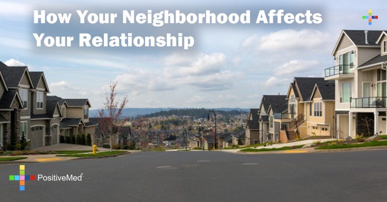 How Your Neighborhood Affects Your Relationship How Your Neighborhood Affects Your Relationship