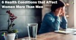 1050-6-Health-Conditions-that-Affect-Women-More-Than-Men-1