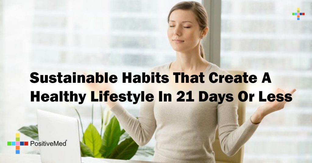 Sustainable Habits That Create A Healthy Lifestyle In 21 Days Or Less