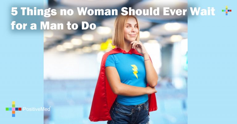 5 Things no Woman Should Ever Wait for a Man to Do