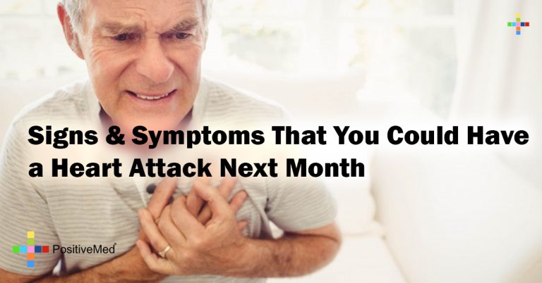 Signs & Symptoms That You Could Have a Heart Attack Next Month Signs & Symptoms That You Could Have a Heart Attack Next Month