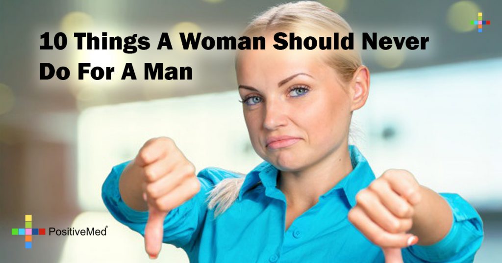 10 Things A Woman Should Never Do For A Man