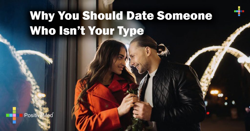 Why You Should Date Someone Who Isn’t Your Type