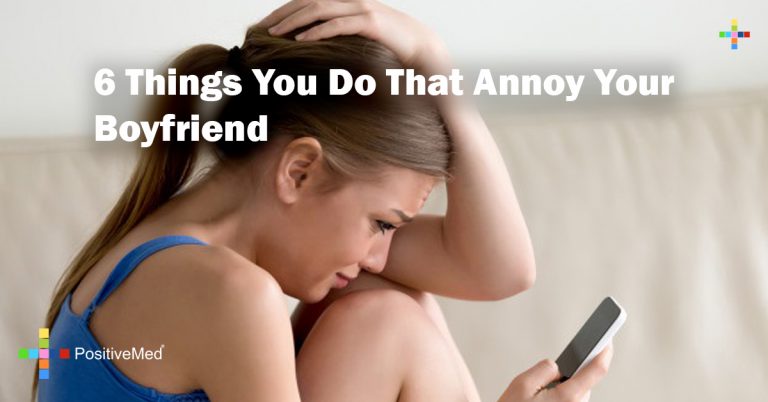6 Things You Do That Annoy Your Boyfriend
