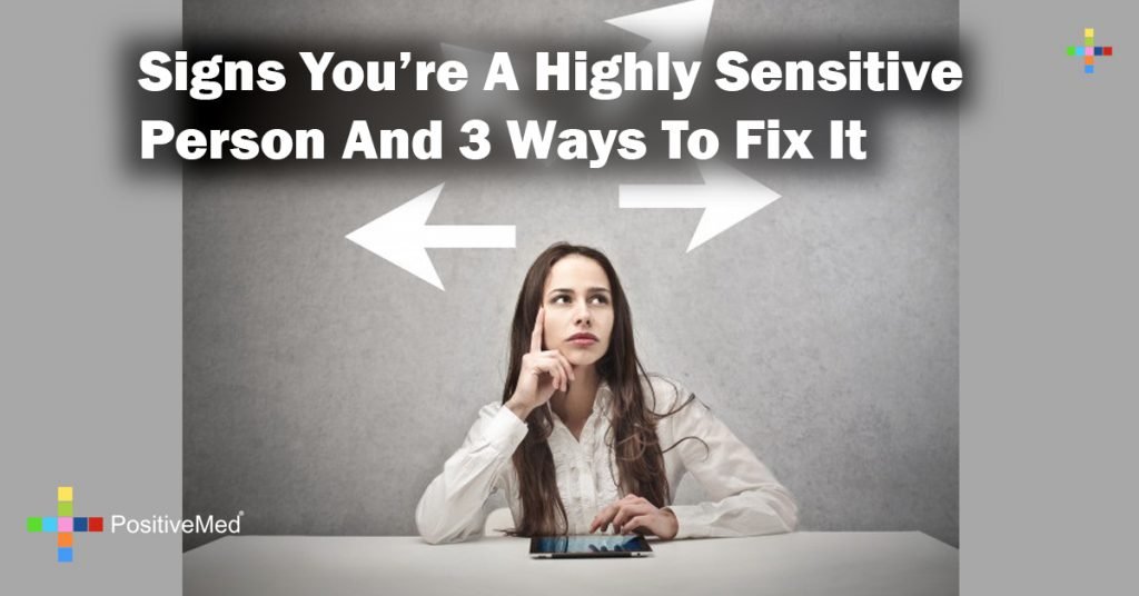 Signs You're A Highly Sensitive Person And 3 Ways To Fix It