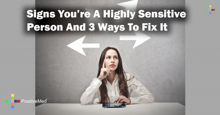 Signs You’re A Highly Sensitive Person And 3 Ways To Fix It Signs You’re A Highly Sensitive Person And 3 Ways To Fix It