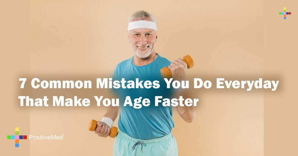 7 Common Mistakes You Do Everyday That Make You Age Faster