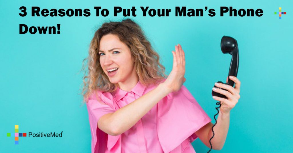 3 Reasons To Put Your Man's Phone Down!