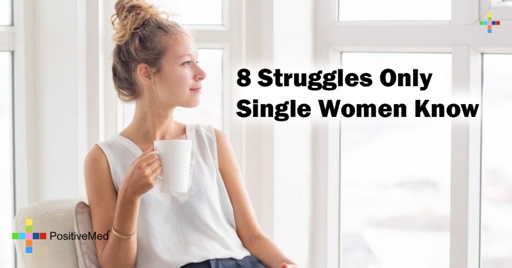 8 Struggles Only Single Women Know