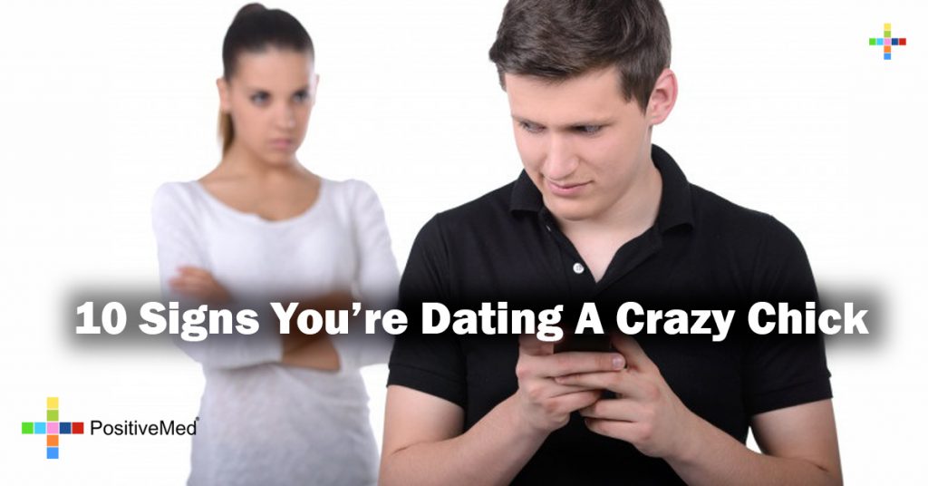 10 Signs You're Dating A Crazy Chick