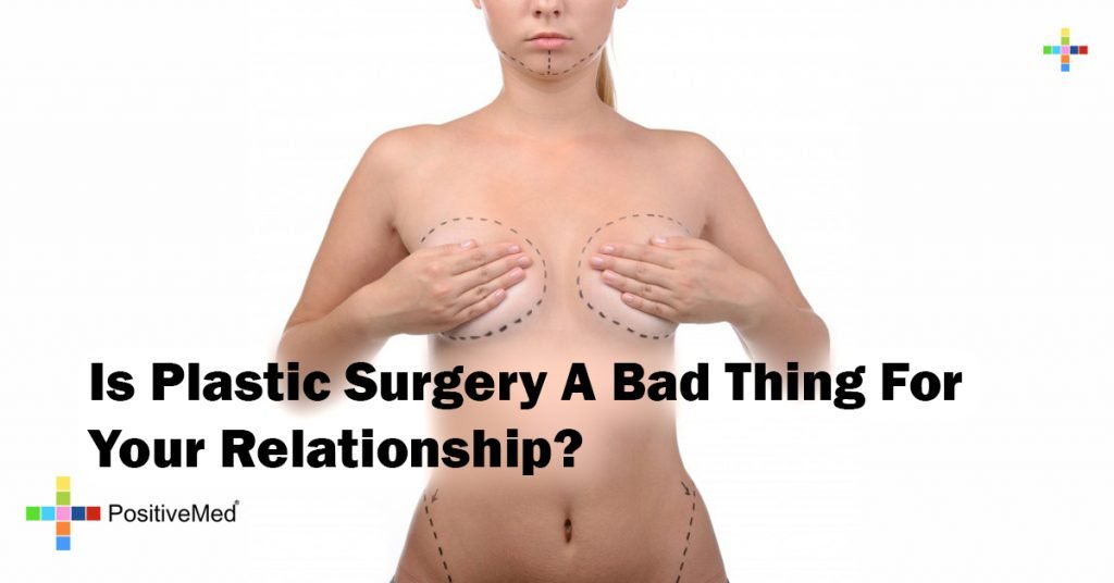 Is Plastic Surgery A Bad Thing For Your Relationship?
