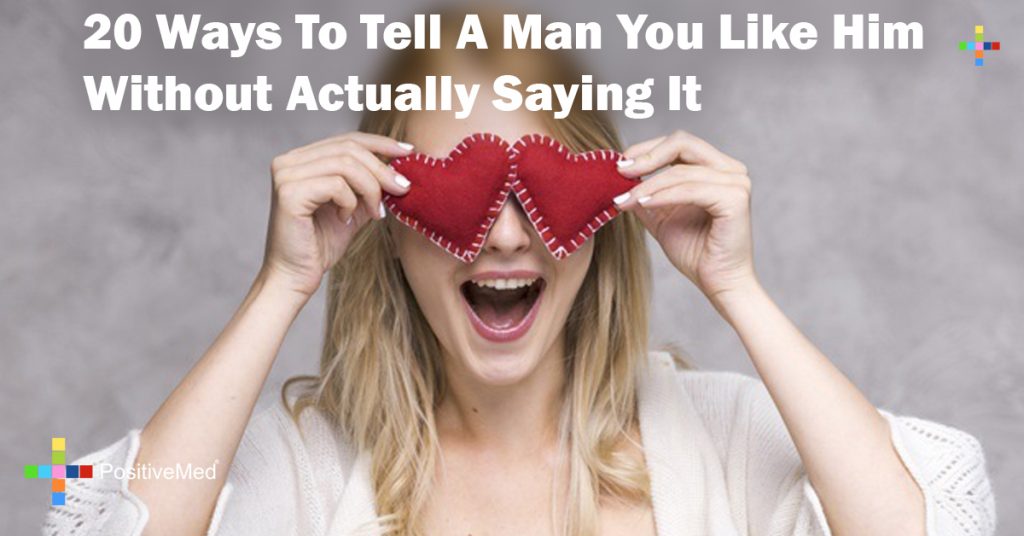 20 Ways To Tell A Man You Like Him Without Actually Saying It