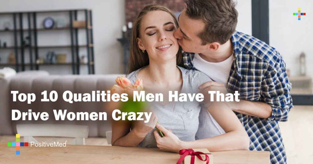 Top 10 Qualities Men Have That Drive Women Crazy
