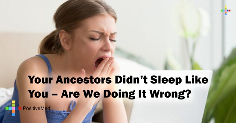 Your Ancestors Didn’t Sleep Like You – Are We Doing It Wrong?