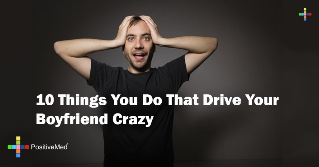 10 Things You Do That Drive Your Boyfriend Crazy