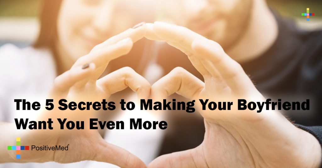The 5 Secrets to Making Your Boyfriend Want You Even More