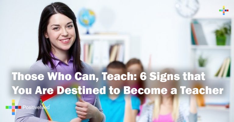 Those Who Can, Teach: 6 Signs that You Are Destined to Become a Teacher