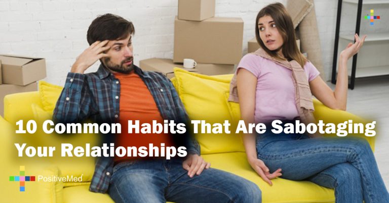 10 Common Habits That Are Sabotaging Your Relationships 10 Common Habits That Are Sabotaging Your Relationships