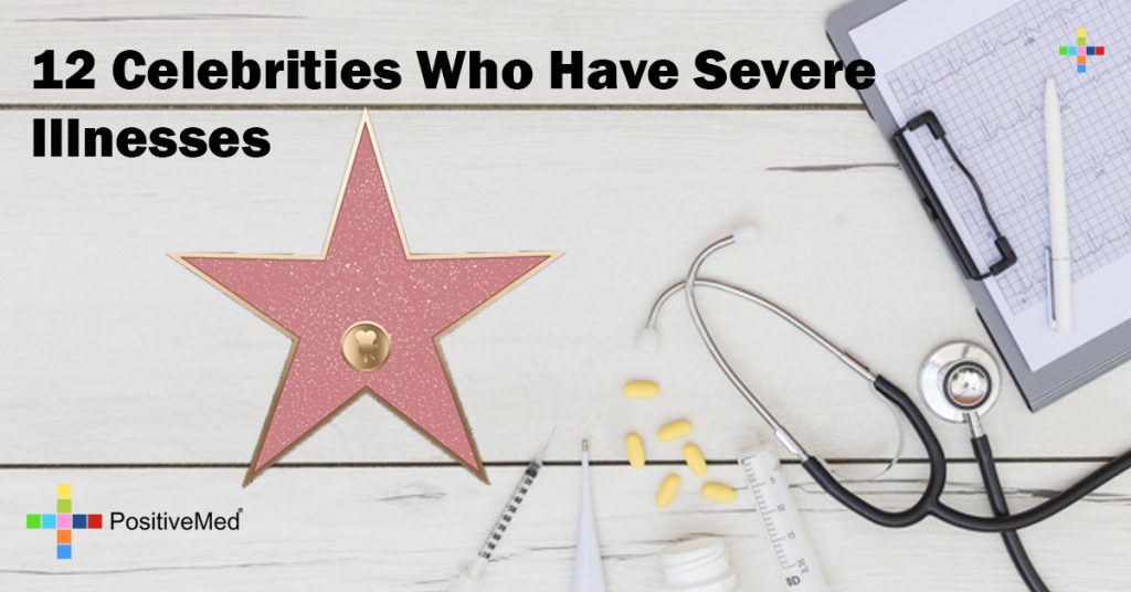 12 Celebrities Who Have Severe Illnesses