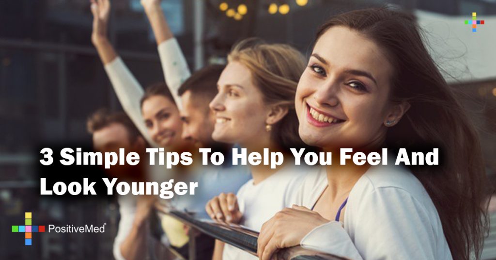  3 Simple Tips To Help You Feel And Look Younger