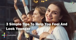 3 Simple Tips To Help You Feel And Look Younger