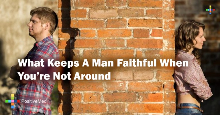 What Keeps A Man Faithful When You’re Not Around What Keeps A Man Faithful When You’re Not Around