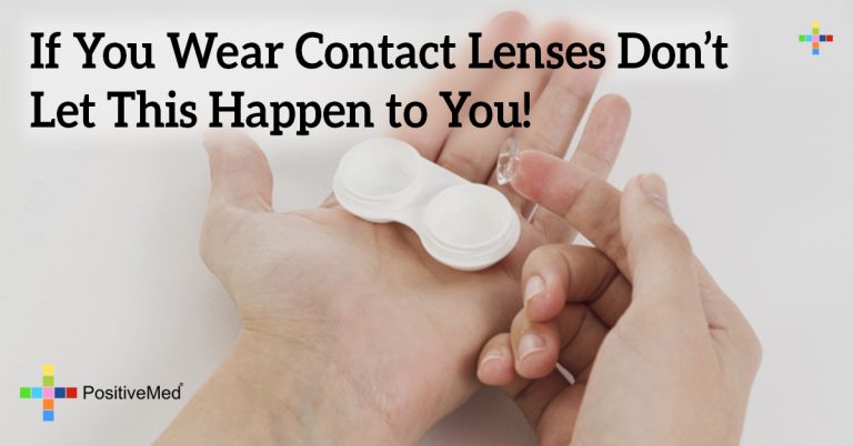 If You Wear Contact Lenses Don’t Let This Happen to You! If You Wear Contact Lenses Don’t Let This Happen to You!