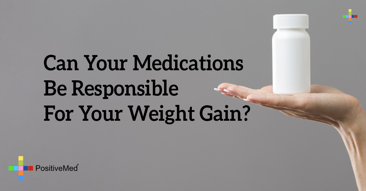 Can Your Medications Be Responsible For Your Weight Gain