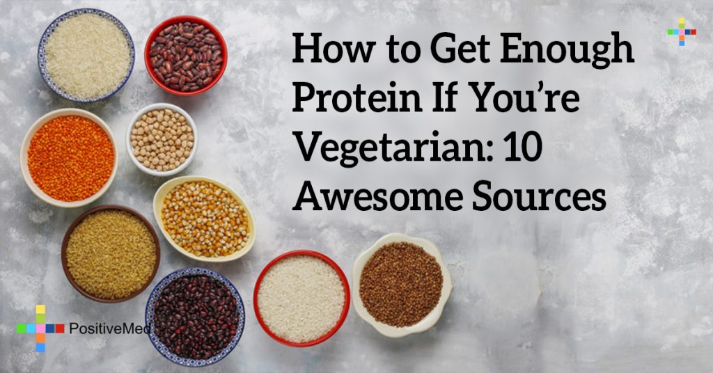 How to Get Enough Protein If You're Vegetarian: 10 Awesome Sources